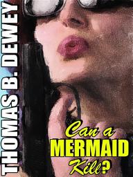 Icon image Can a Mermaid Kill?