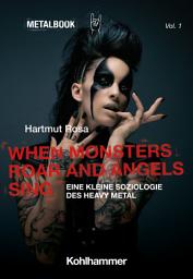 Icon image When Monsters Roar and Angels Sing: Eine kleine Soziologie des Heavy Metal