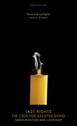 Icon image Last Rights: The Case for Assisted Dying