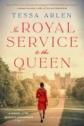 Icon image In Royal Service to the Queen: A Novel of the Queen's Governess