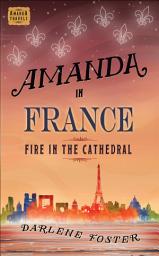 Icon image Amanda in France: Fire in the Cathedral