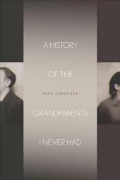 Icon image A History of the Grandparents I Never Had