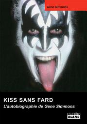 Icon image CAMION BLANC: KISS SANS FARD L'autobiographie de Gene Simmons