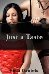 Icon image Just a Taste: A BDSM Lactation Threesome