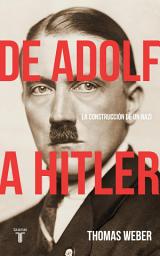 Icon image De Adolf a Hitler: La construcción de un nazi