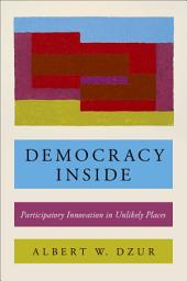 Icon image Democracy Inside: Participatory Innovation in Unlikely Places
