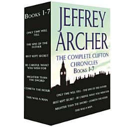 Icon image The Complete Clifton Chronicles, Books 1-7: Only Time Will Tell, The Sins of the Father, Best Kept Secret, Be Careful What You Wish For, Mightier than the Sword, Cometh the Hour, This Was a Man