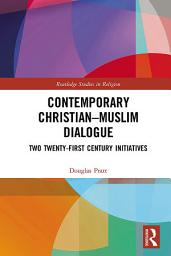 Icon image Contemporary Christian-Muslim Dialogue: Two Twenty-First Century Initiatives
