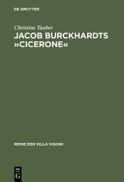 Icon image Jacob Burckhardts »Cicerone«: Eine Aufgabe zum Genießen