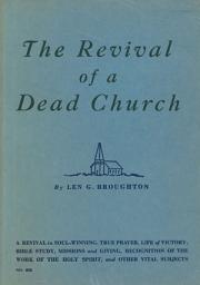 Icon image The Revival of a Dead Church: A Revival in Soul-Winning, True Prayer, Life of Victory, Bible Study, Missions and Giving, Recognition of the Work of the Holy Spirit, and Other Vital Subjects