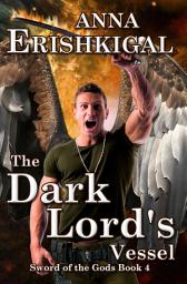 Icon image Sword of the Gods: The Dark Lord's Vessel: (Book 4 of the Sword of the Gods saga)