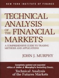Icon image Technical Analysis of the Financial Markets: A Comprehensive Guide to Trading Methods and Applications