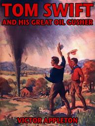 Icon image Tom Swift and his Great Oil Gusher: Tom Swift #27