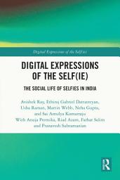 Icon image Digital Expressions of the Self(ie): The Social Life of Selfies in India