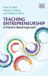 Icon image Teaching Entrepreneurship: A Practice-Based Approach