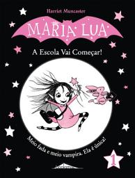 Icon image Maria Lua 1: A Escola Vai Começar!