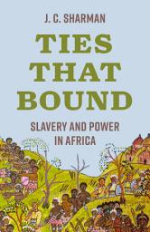 Icon image Ties That Bound: Slavery and Power in Africa