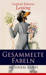 Icon image Gesammelte Fabeln in einem Band: Der Affe und der Fuchs + Die Eiche und das Schwein + Die Wespen + Die Sperlinge + Der Strauß + Die Nachtigall und der Pfau + Der Wolf und der Schäfer + Der Pelikan...