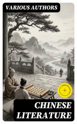 Icon image Chinese Literature: Enriched edition. Comprising the Analects of Confucius, the Sayings of Mencius, the Shi-King, the Travels of Fâ-Hien, and the Sorrows of Han