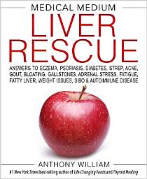 Icon image Medical Medium Liver Rescue: Answers to Eczema, Psoriasis, Diabetes, Strep, Acne, Gout, Bloating, Gallstones,Adrenal Stress, Fatigue, Fatty Liver, Weight Issues, SIBO & Autoimmune Disease