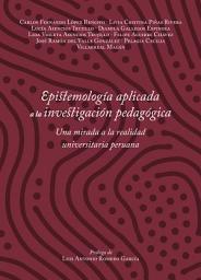 Icon image Epistemología aplicada a la investigación pedagógica: Una mirada a la realidad universitaria peruana