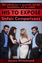Icon image His to Expose: Unfair Comparisons (Discipline, Submission, and Exhibition)