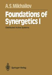 Icon image Foundations of Synergetics I: Distributed Active Systems