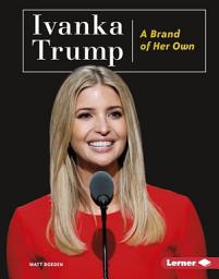 Icon image Ivanka Trump: A Brand of Her Own