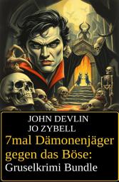 Icon image 7mal Dämonenjäger gegen das Böse: Gruselkrimi Bundle