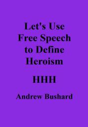 Icon image Let's Use Free Speech to Define Heroism
