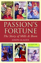Icon image Passion's Fortune: The Story of Mills & Boon
