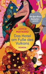 Icon image Das Hotel am Fuße des Vulkans: Roman - New York Times Bestsellerautorin