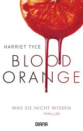 Icon image Blood Orange - Was sie nicht wissen: Thriller