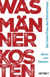 Icon image Was Männer kosten: Der hohe Preis des Patriarchats