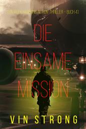 Icon image Die Einsame Mission (Ein Alex Hawkins Action-Thriller – Buch 4)