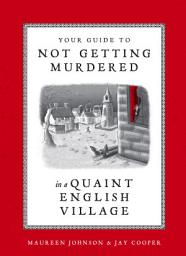 Icon image Your Guide to Not Getting Murdered in a Quaint English Village