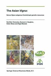 Icon image The Asian Vigna: Genus Vigna subgenus Ceratotropis genetic resources