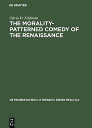 Icon image The morality-patterned comedy of the Renaissance