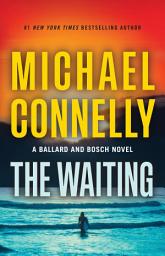 Icon image The Waiting: A Ballard and Bosch Novel
