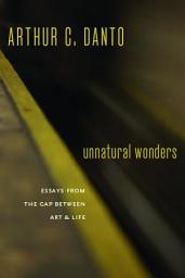 Icon image Unnatural Wonders: Essays from the Gap Between Art and Life