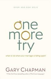 Icon image One More Try: What to Do When Your Marriage Is Falling Apart, Edition 4