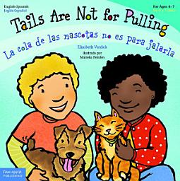 Icon image Tails Are Not for Pulling/La cola de las mascotas no es para jalarla