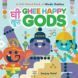 Icon image Ghee Happy Gods: A Little Board Book of Hindu Deities