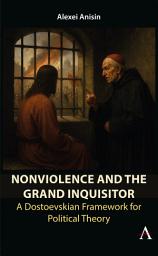 Icon image Nonviolence and the Grand Inquisitor: A Dostoevskian Framework for Political Theory