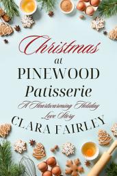 Icon image Christmas at Pinewood Patisserie: A Heartwarming Holiday Love Story
