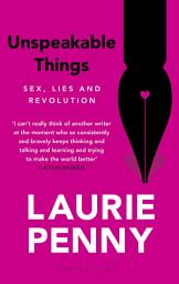 Icon image Unspeakable Things: Sex, Lies and Revolution