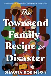 Icon image The Townsend Family Recipe for Disaster: A Novel