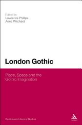Icon image London Gothic: Place, Space and the Gothic Imagination