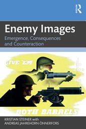 Icon image Enemy Images: Emergence, Consequences and Counteraction