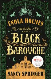 Icon image Enola Holmes and the Black Barouche: The New Adventures of Enola Holmes 1